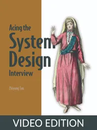 Acing the System Design Interview Video Edition